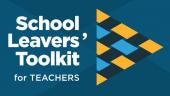 School leavers' toolkit for teachers.